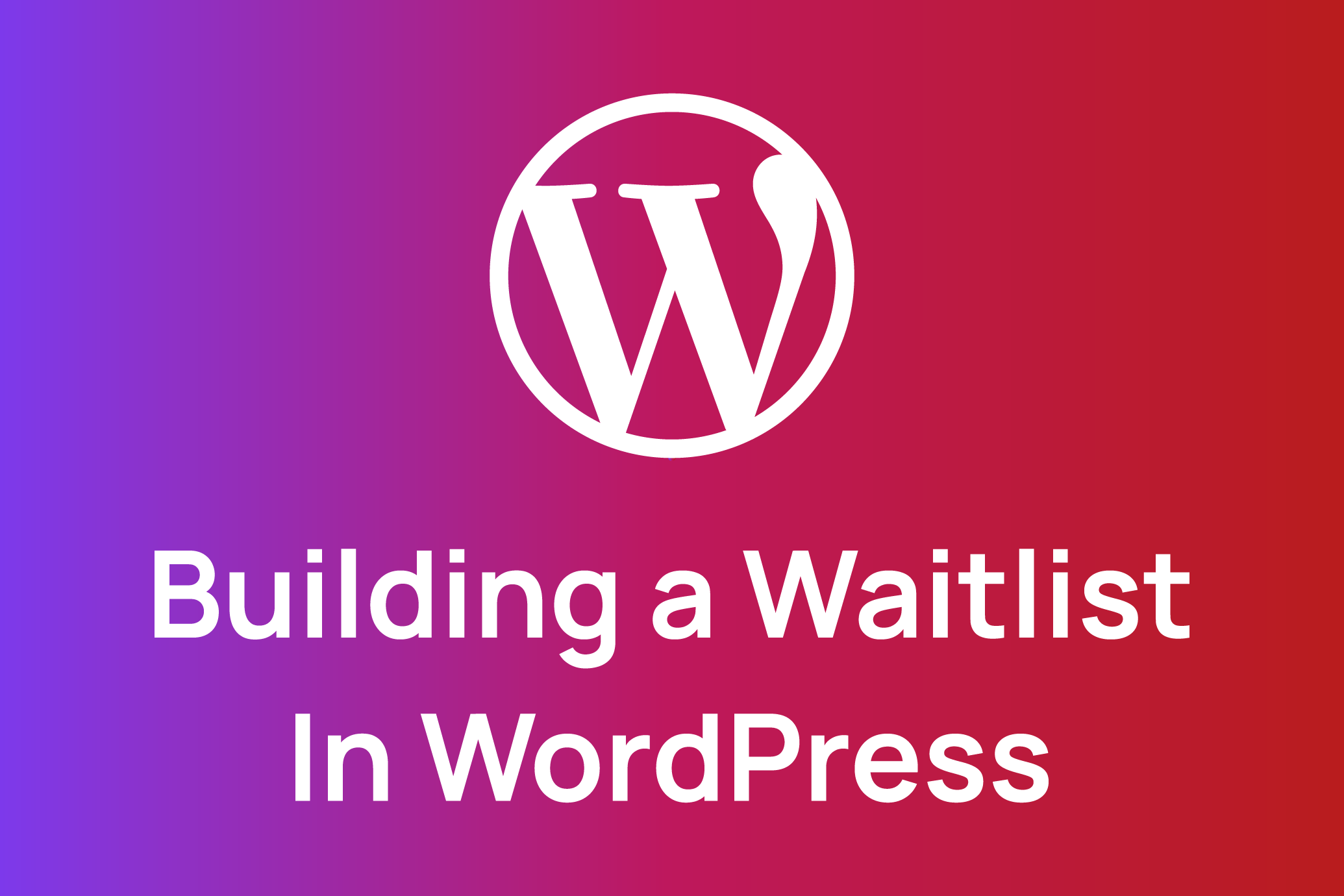 Building a Waitlist in WordPress